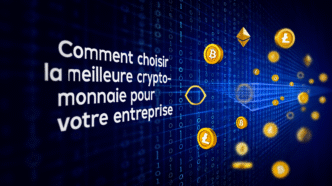 Comment choisir la meilleure crypto-monnaie pour votre entreprise ?